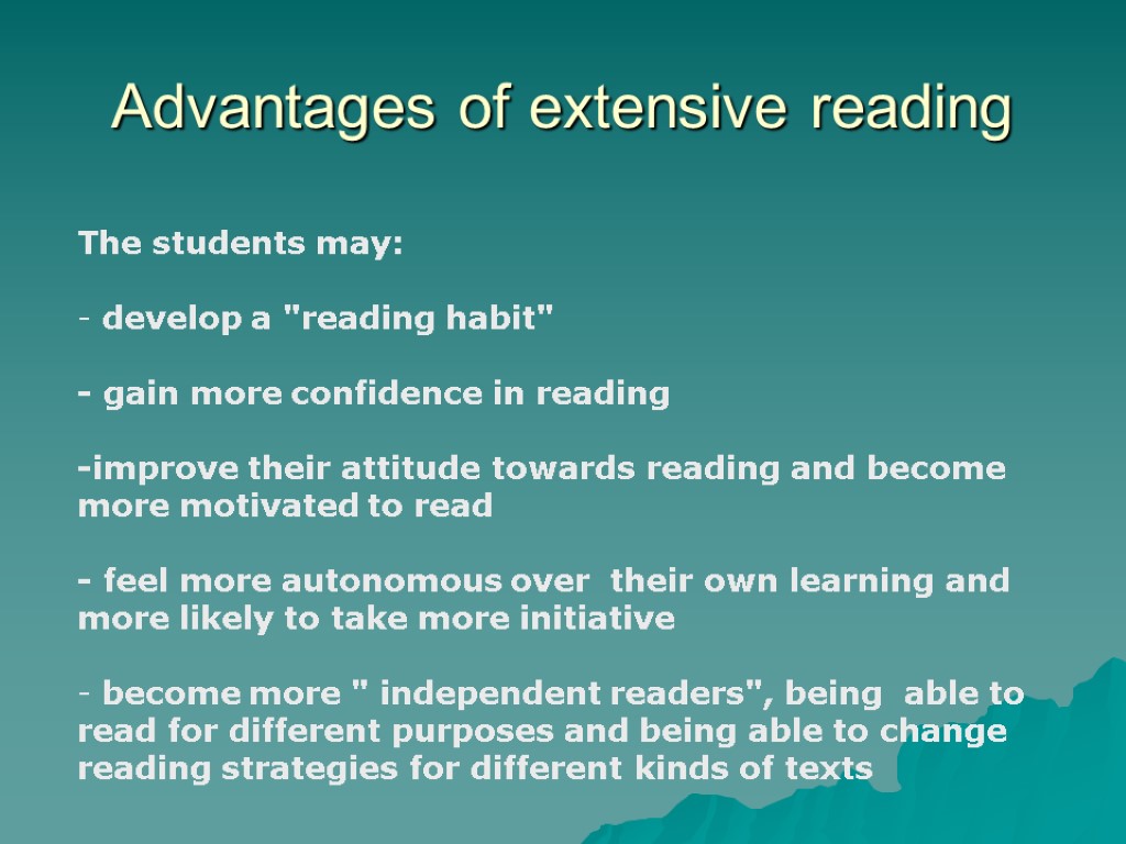 Advantages of extensive reading The students may: develop a 